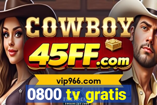 0800 tv gratis